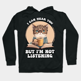 Funny Cat I Can Hear You But I'm Listening, Cat And Coffee Hoodie